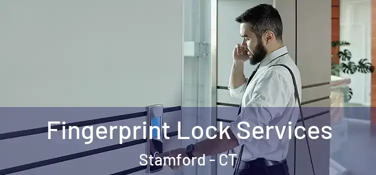 Fingerprint Lock Services Stamford - CT