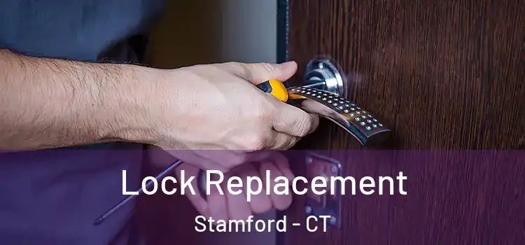 Lock Replacement Stamford - CT